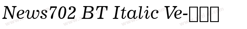 News702 BT Italic Ve字体转换
